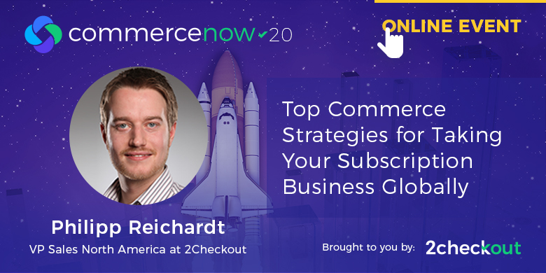Top Commerce Strategies for Taking Your Subscription Business Globally