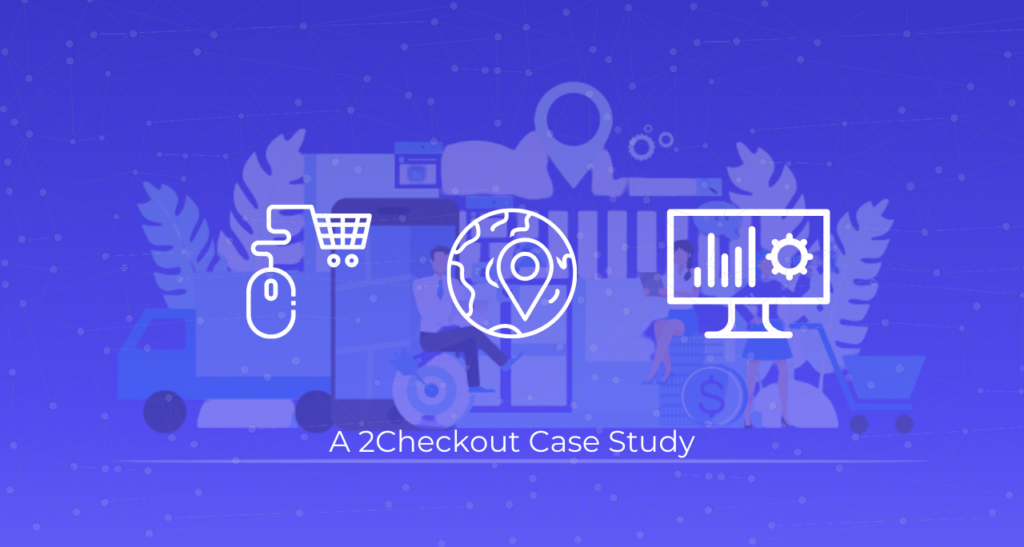 The Importance of Cart Flow in Global eCommerce. A 2Checkout Case Study