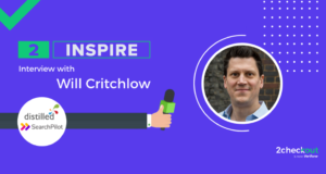 2Inspire Series – Interview with Will Critchlow, Founder of SearchPilot