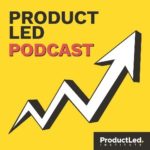 The ProductLed Podcast