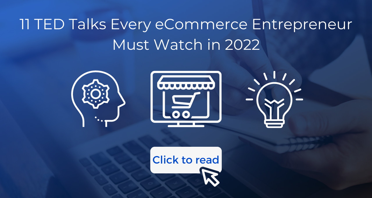 11 TED Talks Each eCommerce Entrepreneur Should Watch in 2022