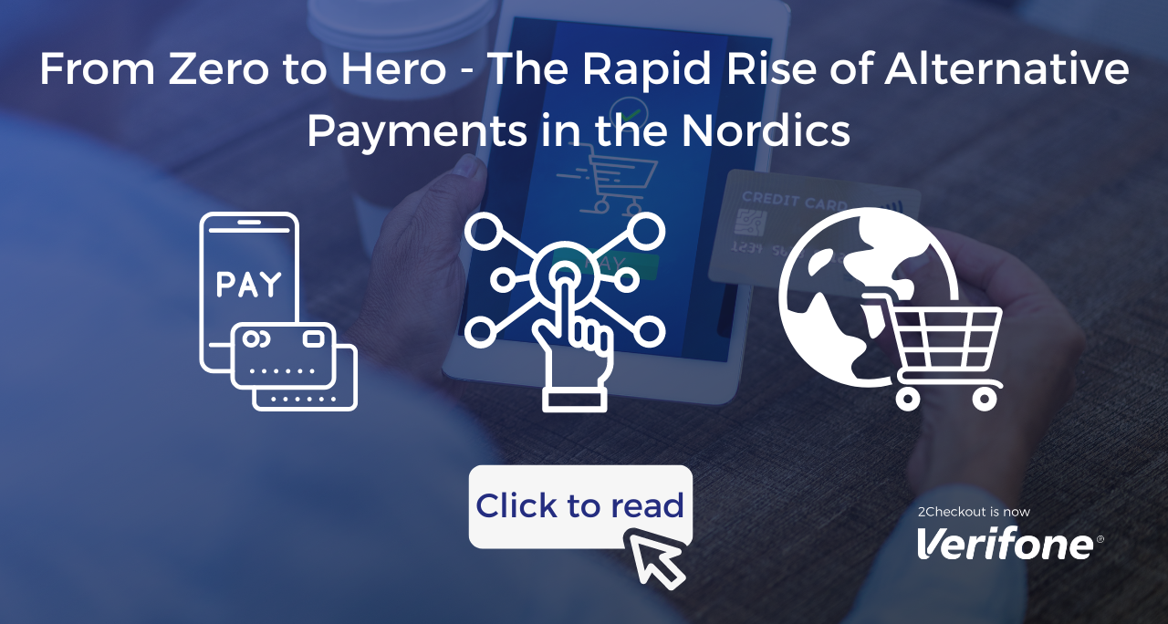 From Zero to Hero – The Rapid Rise of Alternative Payments in Scandinavia