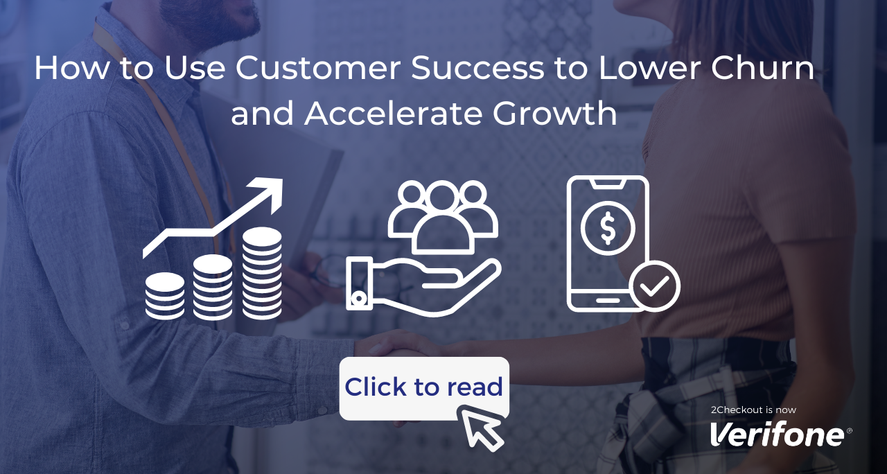 How to leverage customer success to reduce churn and accelerate growth