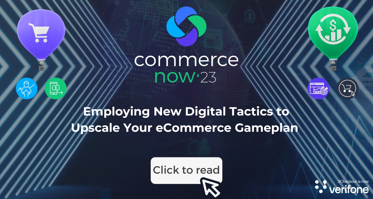 Employing New Digital Tactics to Upscale Your eCommerce Gameplan (CommerceNow’23 Wrap-Up)