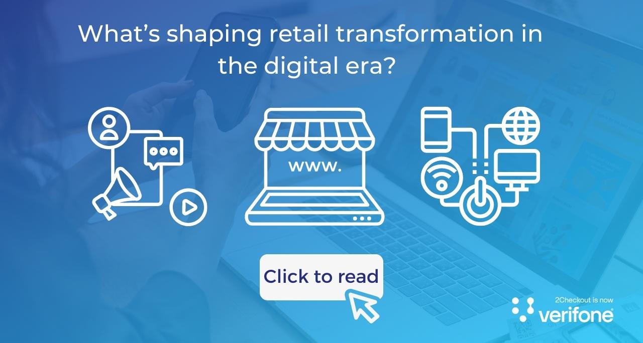 What’s Shaping Retail Transformation in The Digital Era?