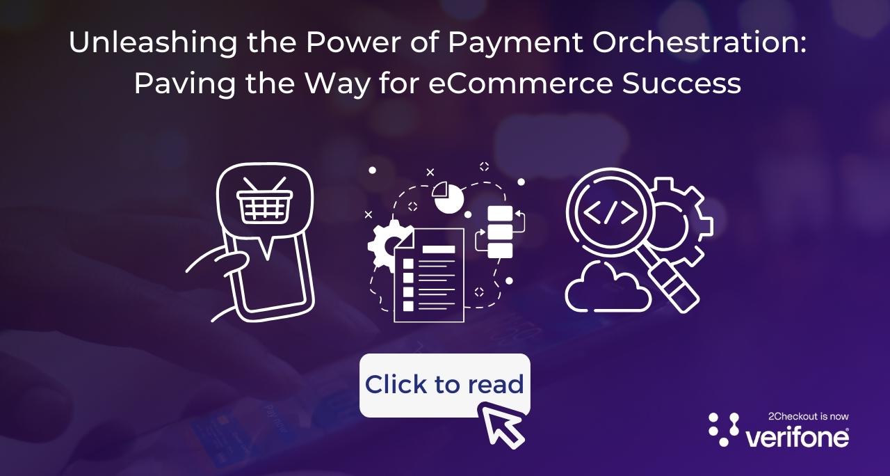 Unleashing the Power of Payment Orchestration: Paving the Way for eCommerce Success