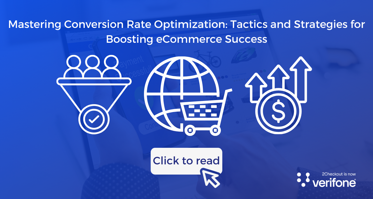 Mastering Conversion Rate Optimization: Tactics and Strategies for Boosting eCommerce Success