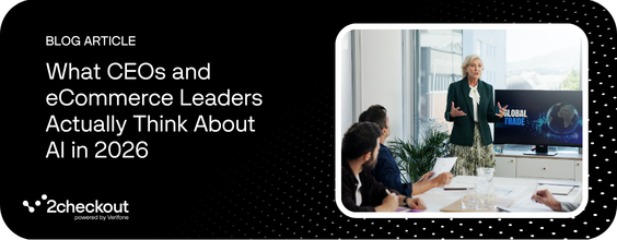 blog-article-what-ceos-and-ecommerce-leaders-actually-think-about-ai-in-2026-2checkout-recommended-resource