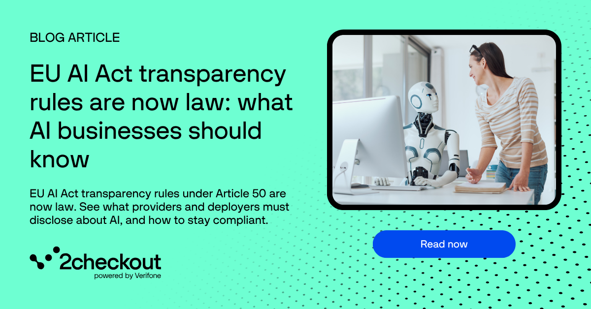 EU AI Act Transparency Rules Explained | 2Checkout Blog