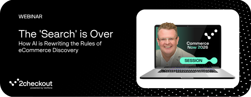 the-search-is-over-how-ai-is-rewriting-the-rules-of-ecommerce-discovery-2checkout-webinar-commercenow-2026